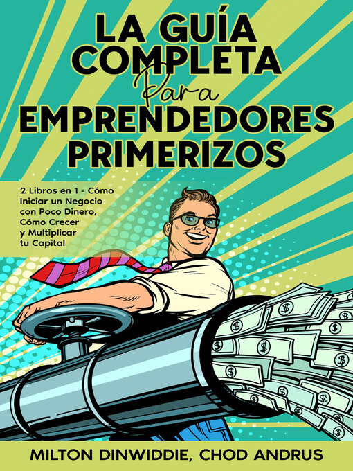 Title details for La Guía Completa para Emprendedores Primerizos by Milton Dinwiddie - Available